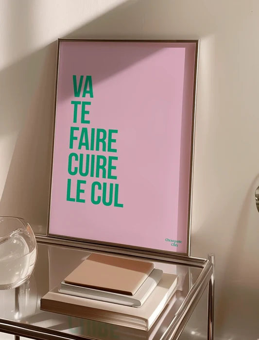 Vas te faire cuire le cul Rose et Vert A3