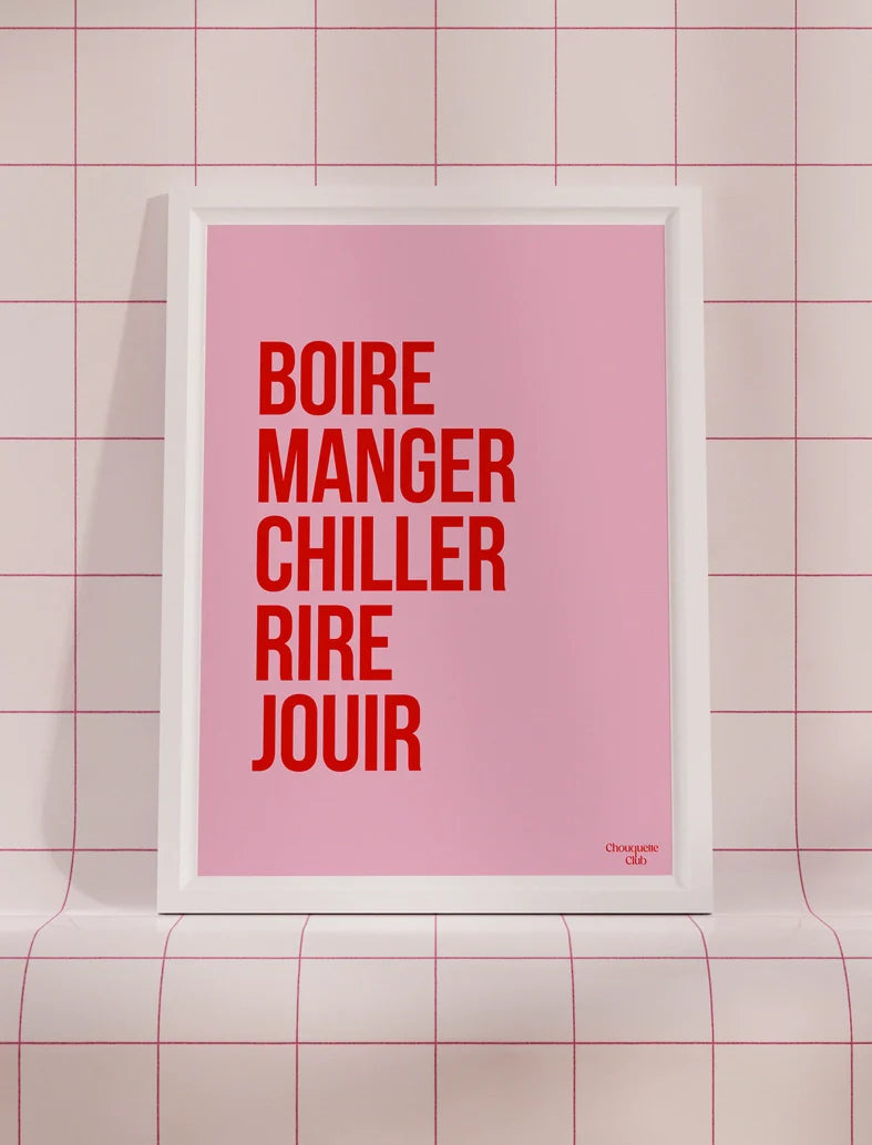 Boire manger chiller rire jouir Rose et Rouge A3