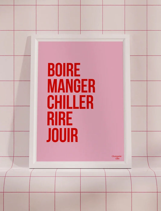Boire manger chiller rire jouir Rose et Rouge A3